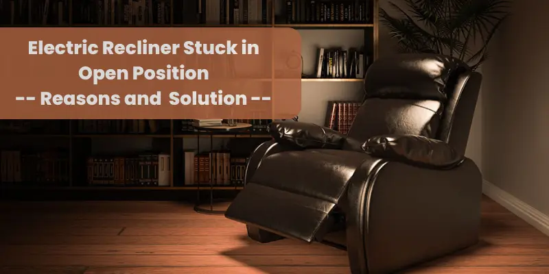 Electric Recliner Stuck in Open Position - Featured Image