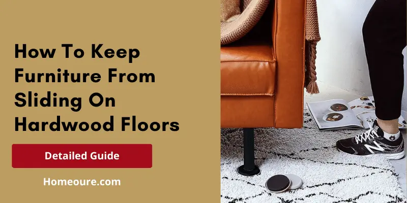 How To Keep Furniture From Sliding On Hardwood Floor?