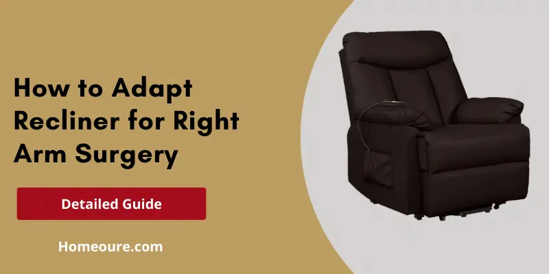 how to adapt recliner for right arm surgery