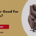 Is Recliner Good For Your Back