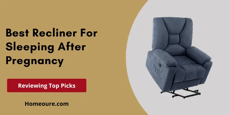 Best Recliner For Sleeping After Pregnancy