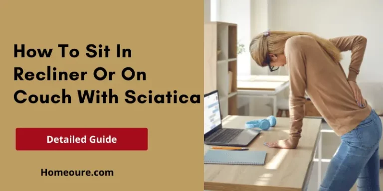 How To Sit In Recliner Or On Couch With Sciatica