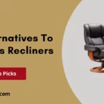 Best Alternatives To Stressless Recliners