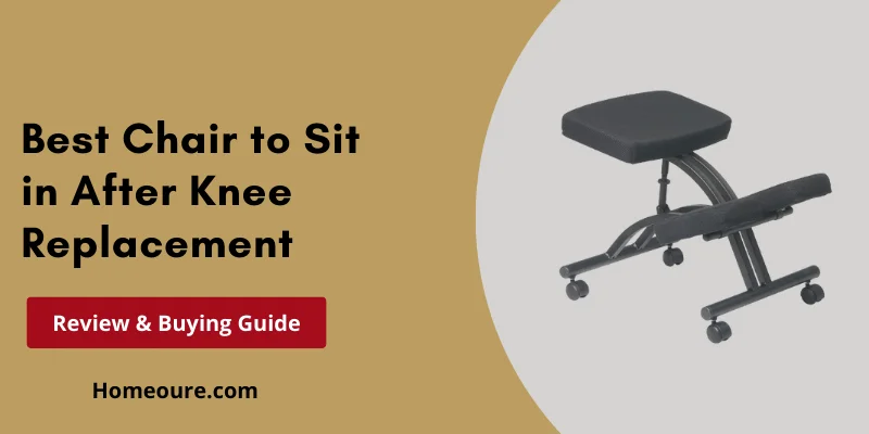 Best Chairs to Sit in After Knee Replacement