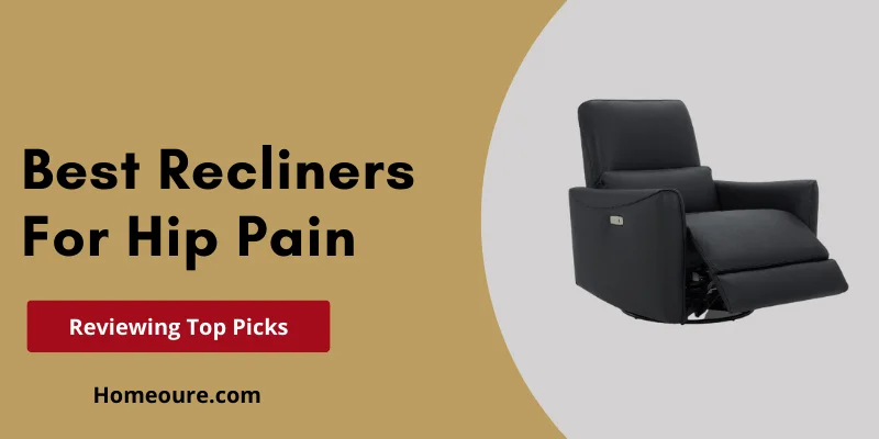 Best Recliners For Hip Pain