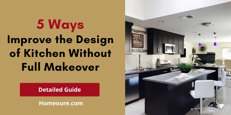 Improve the Design of Kitchen Without Full Makeover