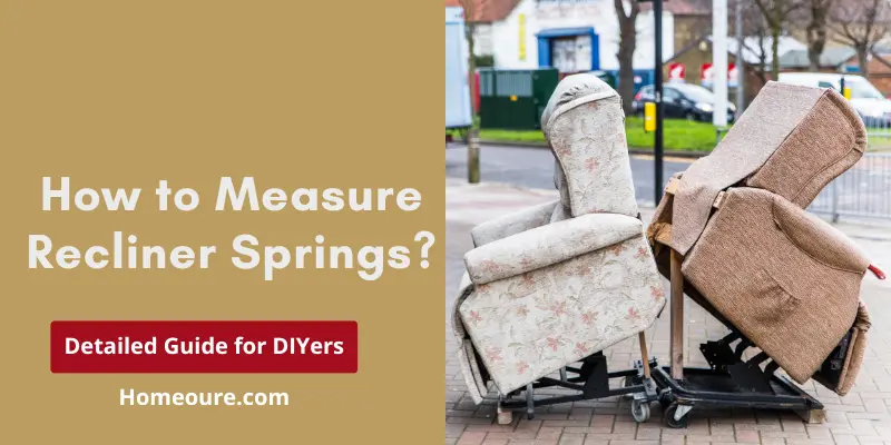 How to Measure Recliner Springs Ultimate Guide for DIYers Homeoure